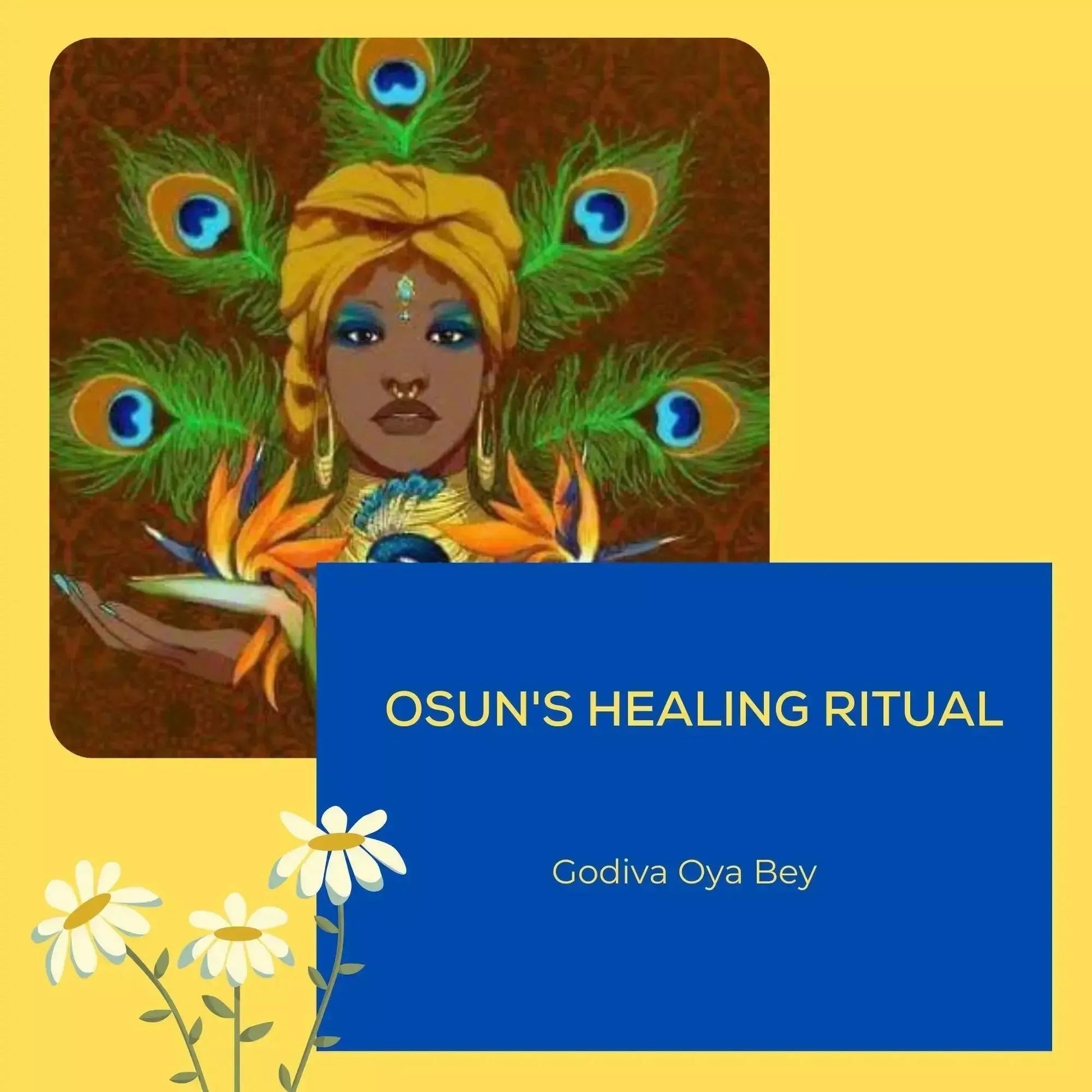 Osun's Healing Ritual - Godiva Oya Bey