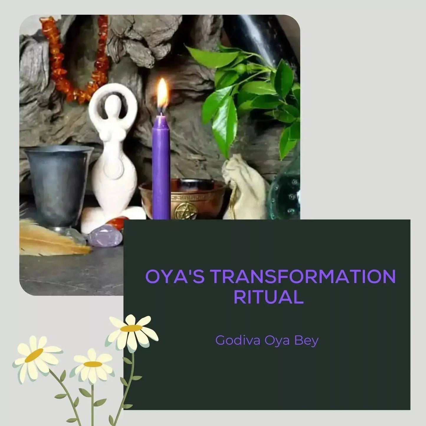 Oya's Transformation Ritual - Godiva Oya Bey