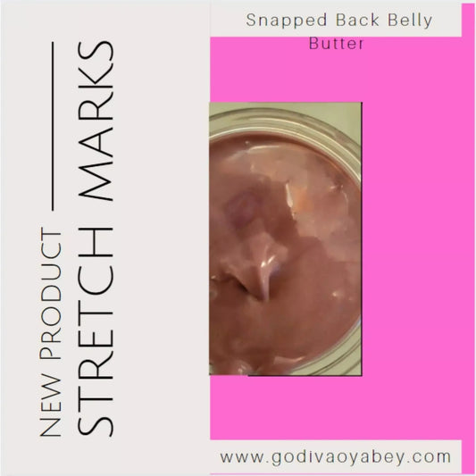 Snapped Back Belly Butter - Godiva Oya Bey